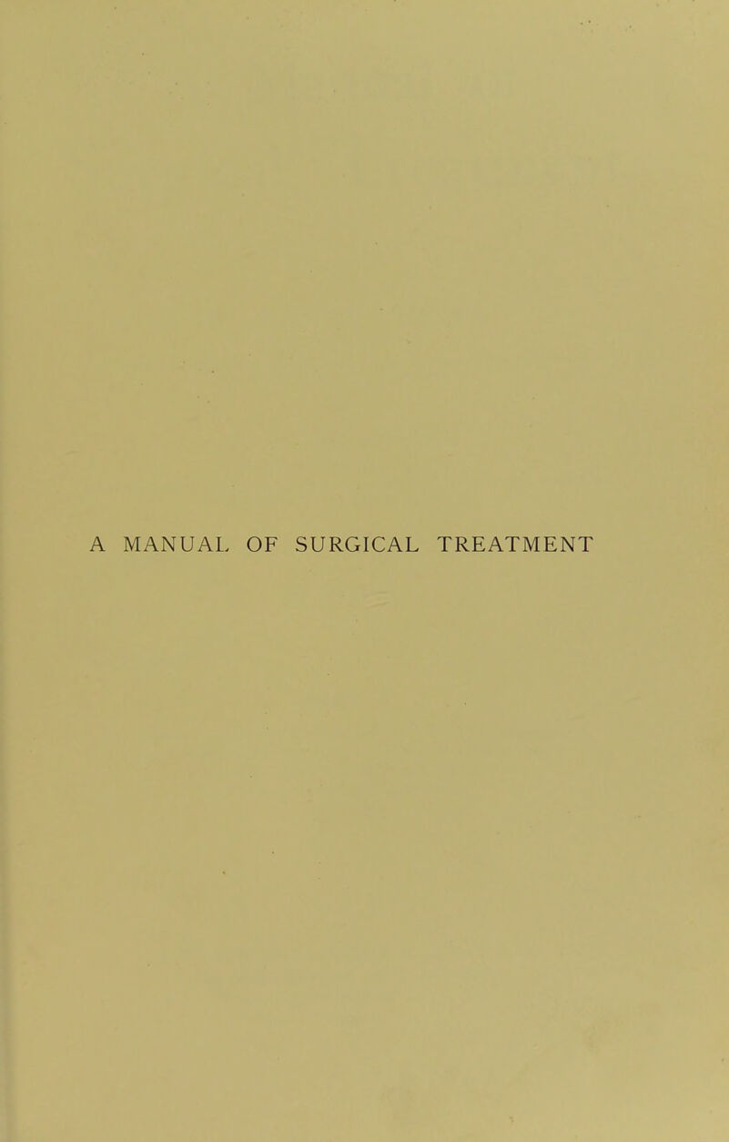 MANUAL OF SURGICAL TREATMENT