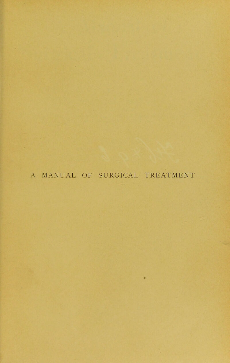 MANUAL OF SURGICAL TREATMENT