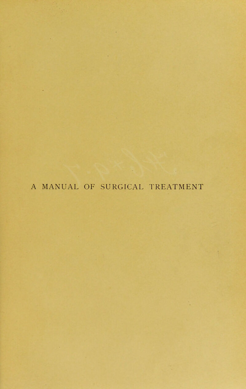 MANUAL OF SURGICAL TREATMENT