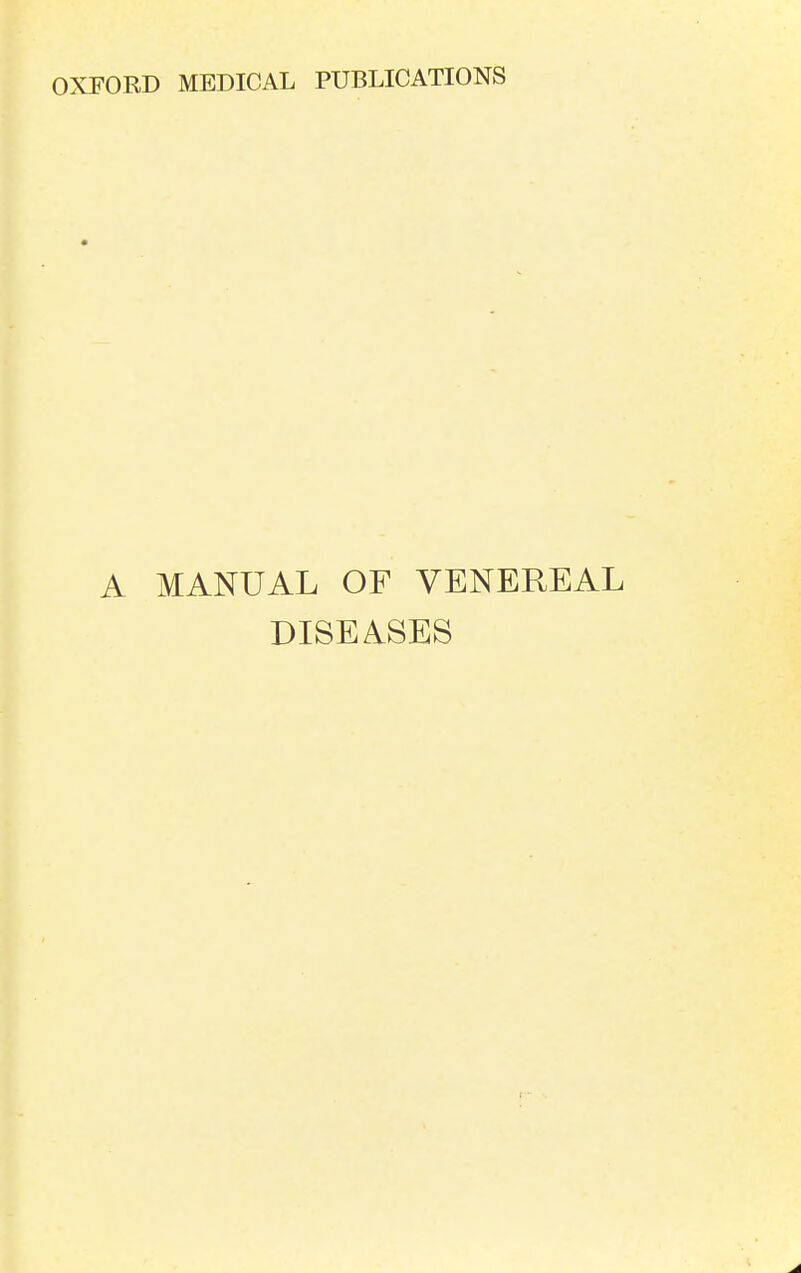 A MANUAL OF VENEREAL DISEASES