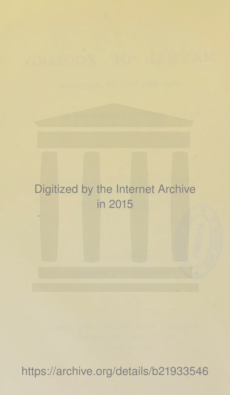 Digitized by the Internet Archive in 2015 https://archive.org/details/b21933546