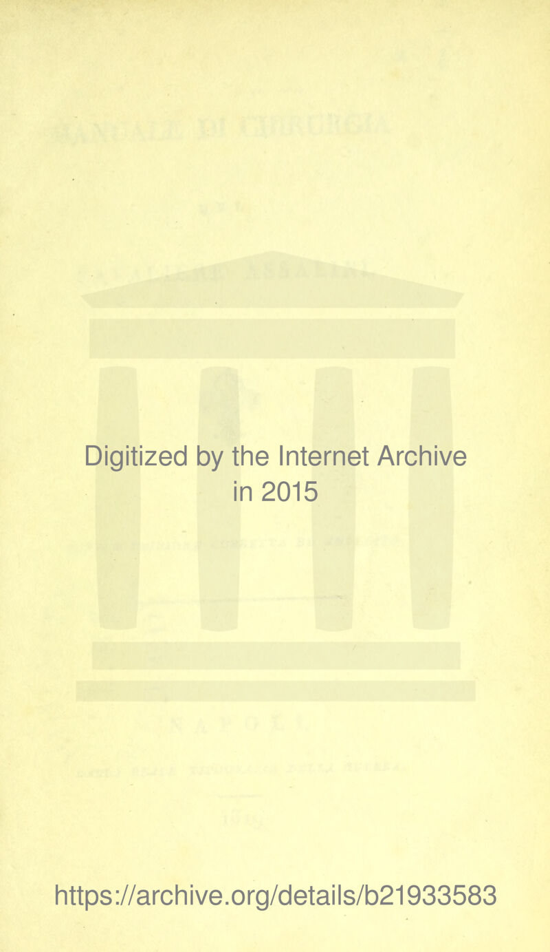 Digitized by the Internet Archive in 2015 https://archive.org/details/b21933583