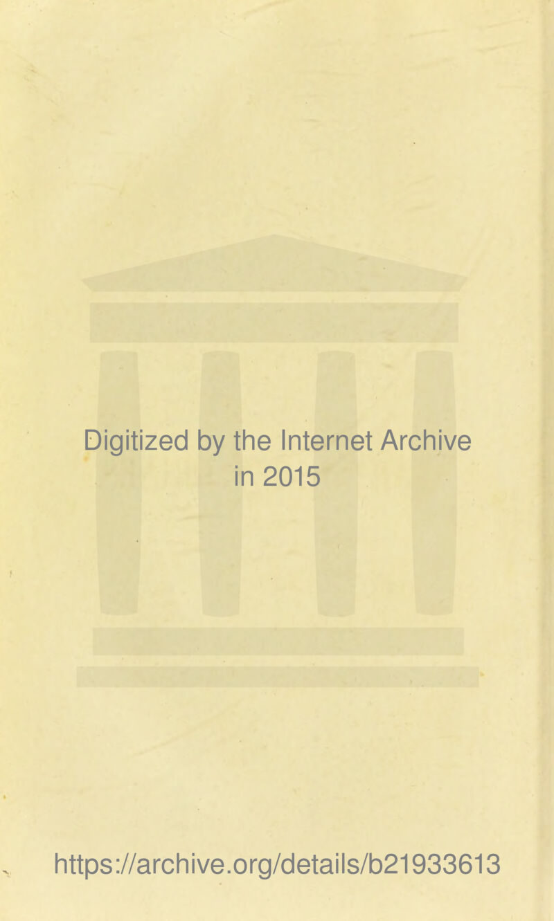 Digitized by the Internet Archive in 2015 https://archive.org/details/b21933613