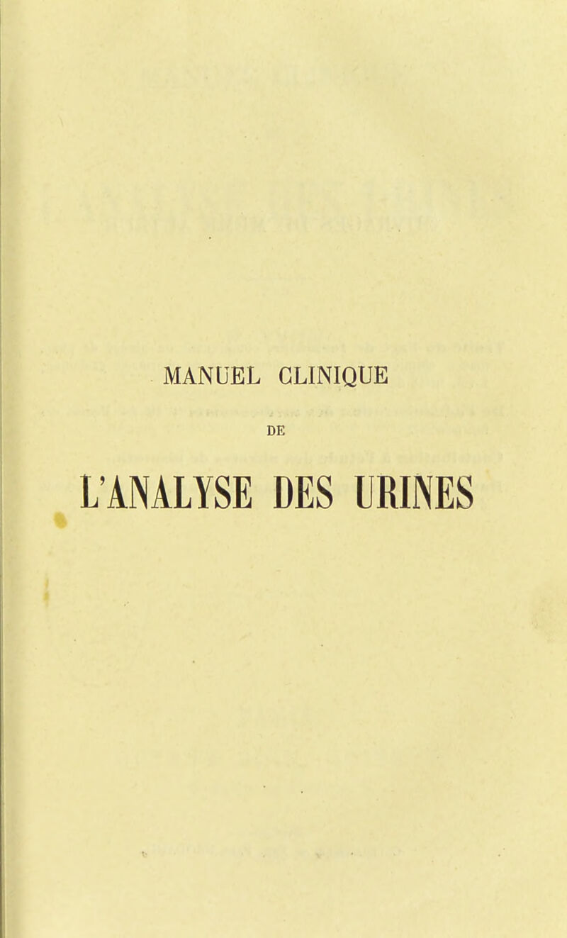 MANUEL CLINIQUE DE L'ANALYSE DES URINES