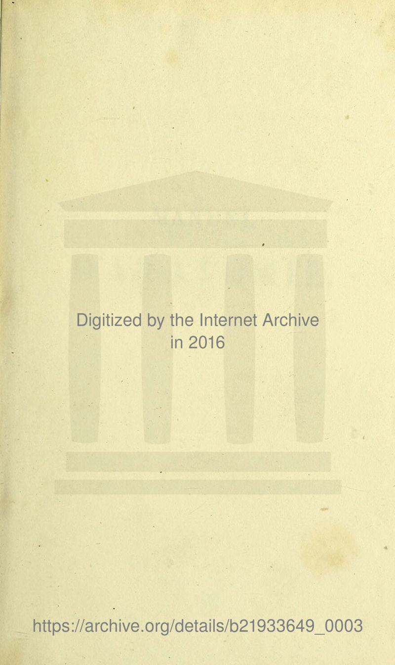 Digitized by the Internet Archive in 2016 https://archive.org/details/b21933649_0003