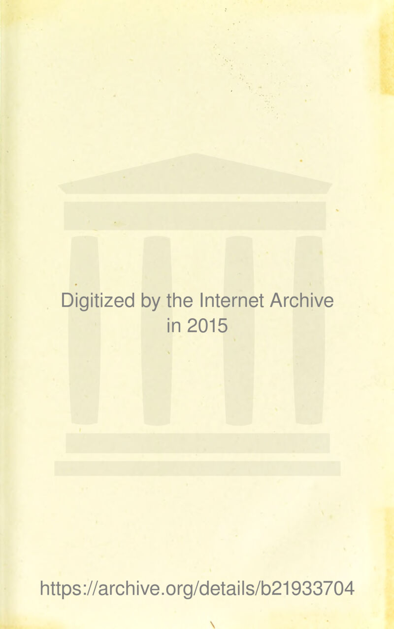 Digitized by the Internet Archive in 2015 https://archive.org/details/b21933704