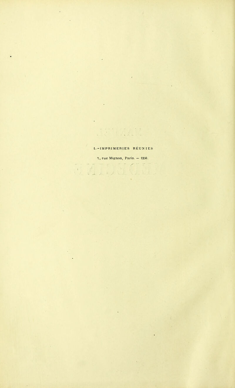 IMPRIMERIES RÉUNIES , rue Mignon, Paris. — 1250.
