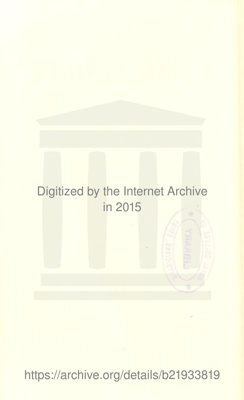 Digitized by the Internet Archive in 2015 littps://arcliive.org/details/b21933819