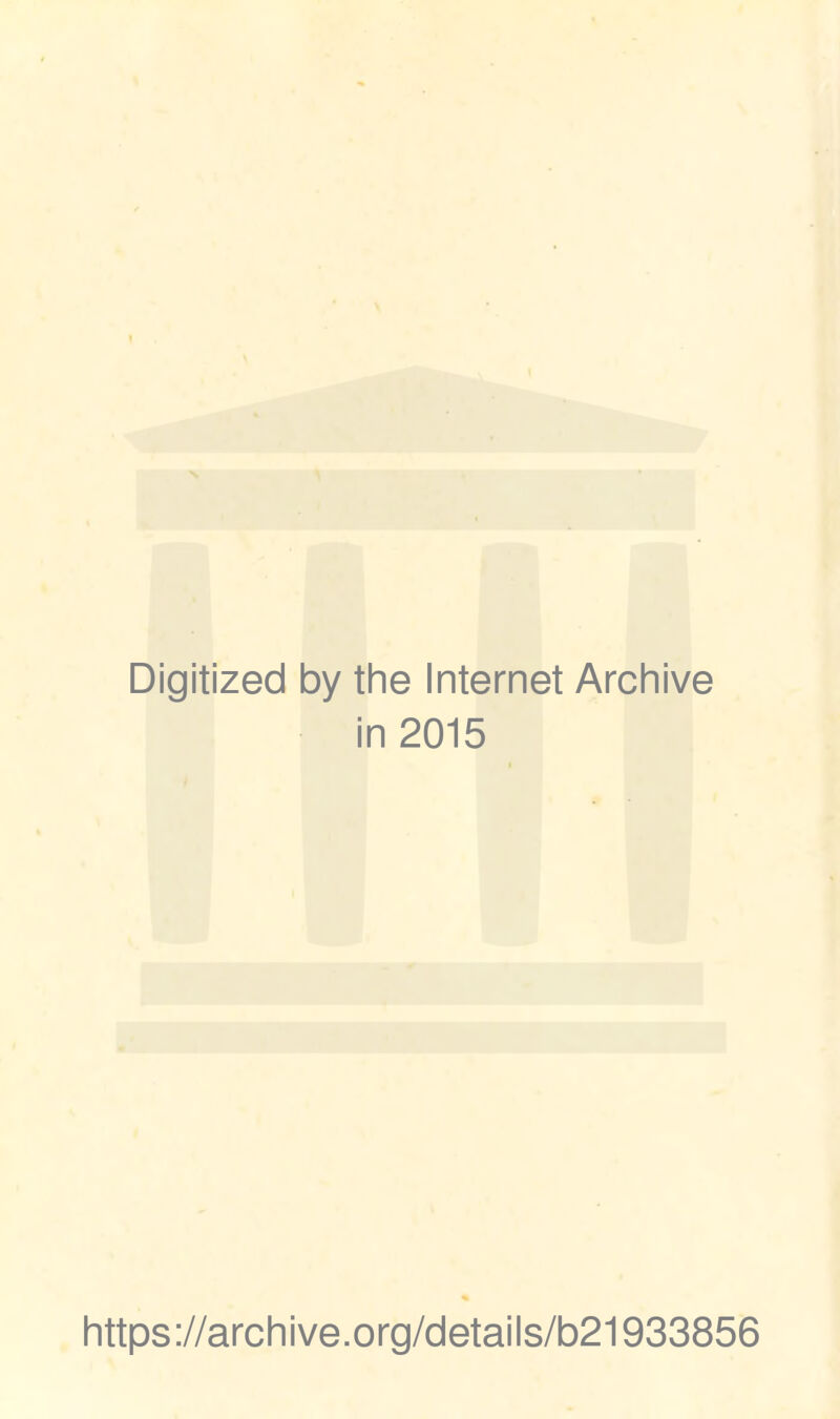 Digitized by the Internet Archive in 2015 https://archive.org/details/b21933856