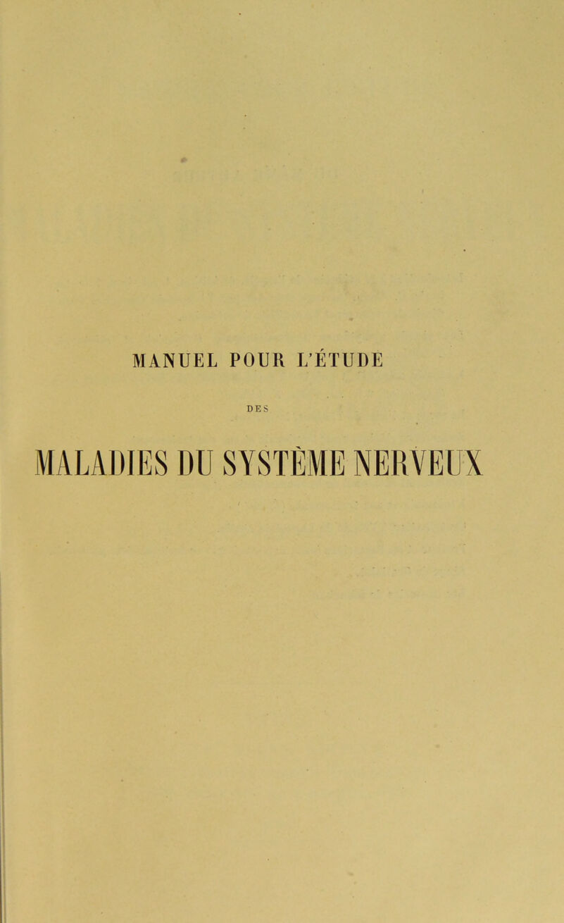 MANUEL POUR L’ÉTUDE DES MALADIES DU SYSTÈME NERVEUX