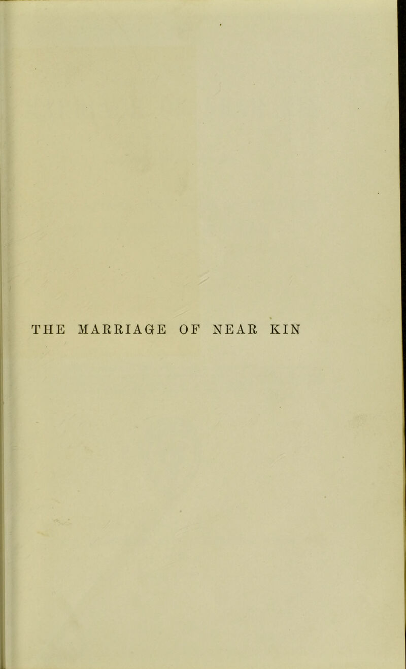 THE MARRIAGE OF NEAR KIN