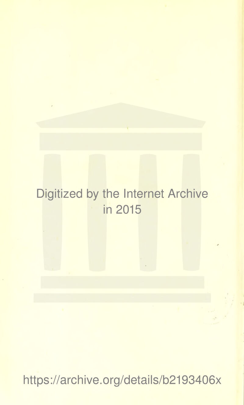 Digitized by the Internet Archive in 2015 https://archive.org/details/b2193406x