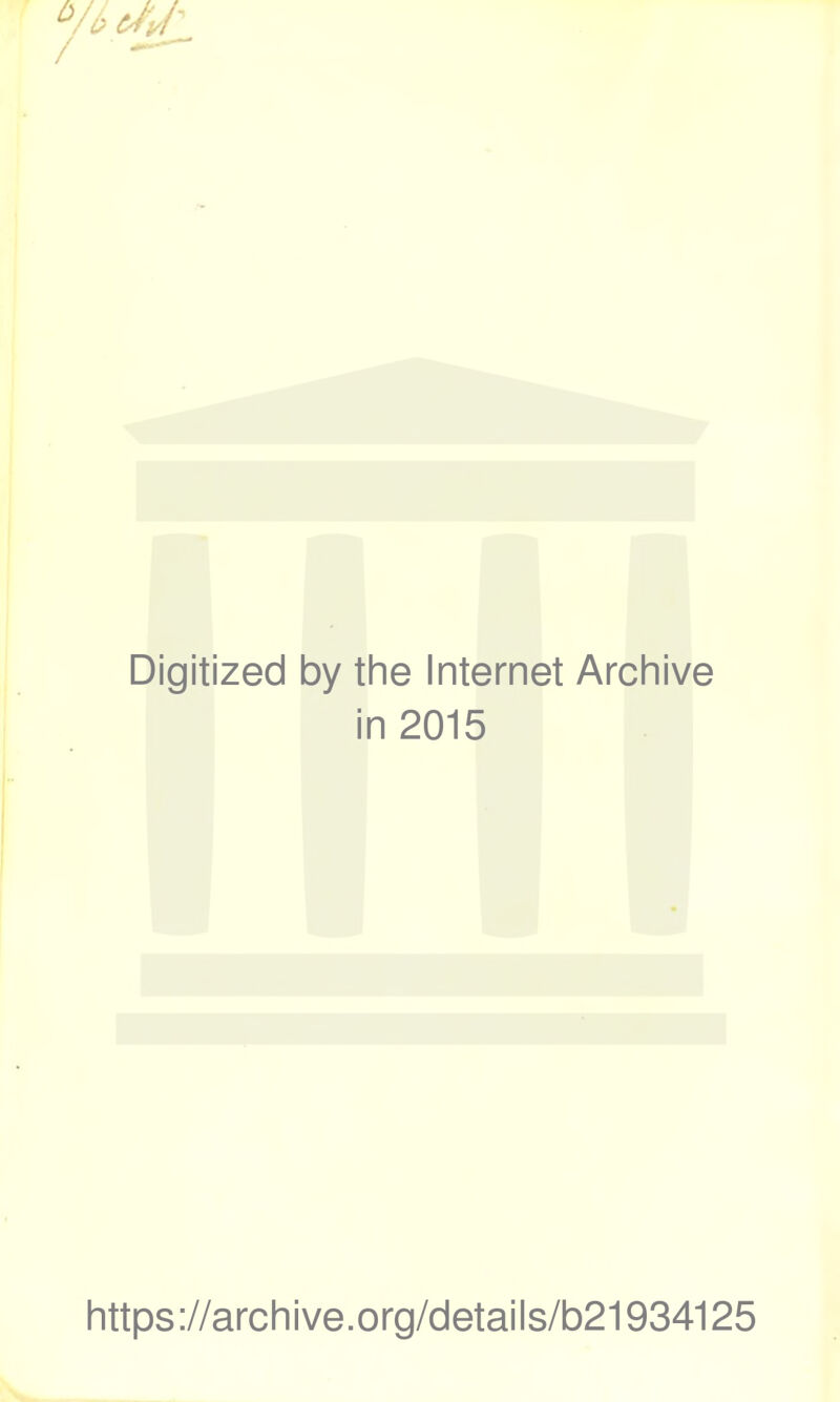 Digitized by the Internet Archive in 2015 https://archive.org/details/b21934125