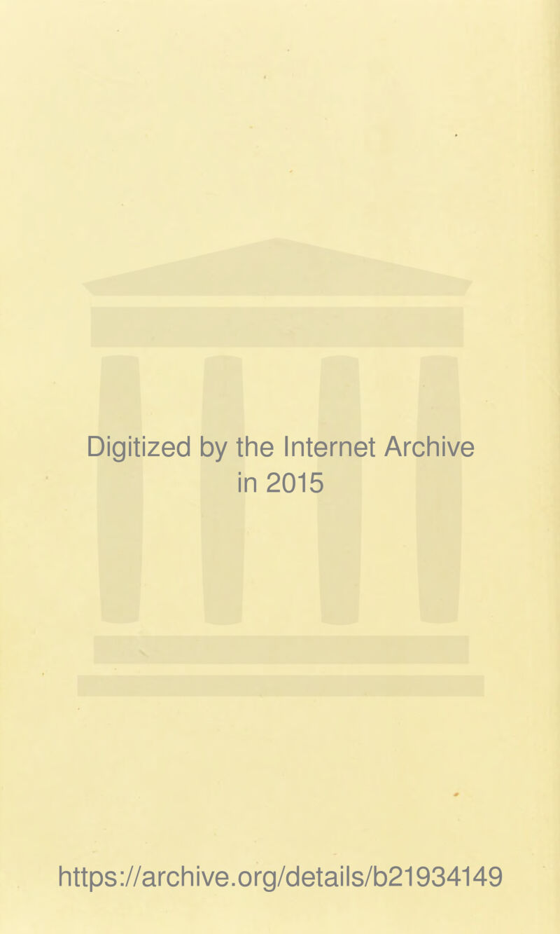Digitized by the Internet Archive in 2015 https ://arch i ve. org/details/b21934149
