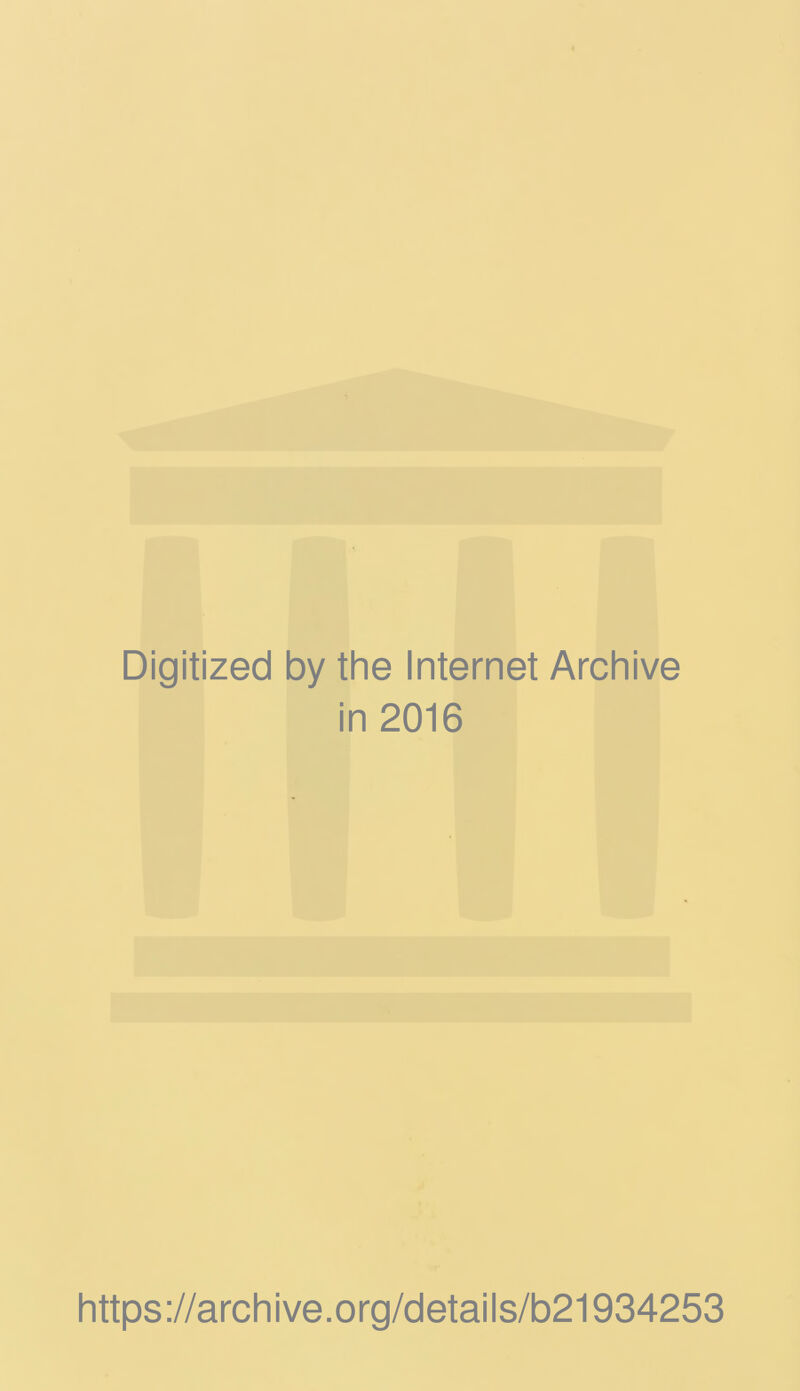 Digitized by the Internet Archive in 2016 https://archive.org/details/b21934253