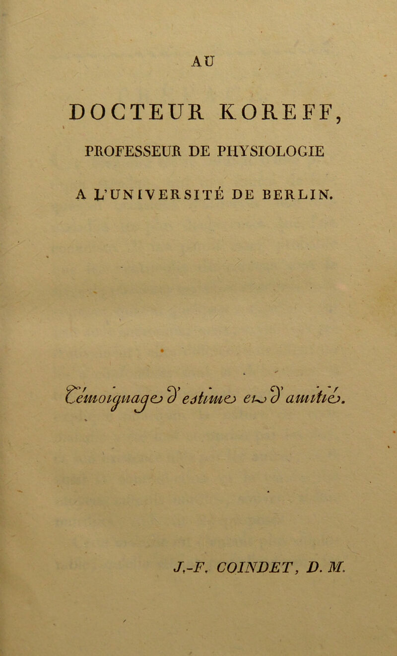 AU DOCTEUR KOREFF, PROFESSEUR DE PHYSIOLOGIE A L’UNIVERSITÉ DE BERLIN. Cémoujuajej 9 edtmiej euj i) amitié).