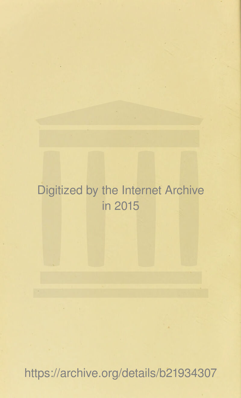 Digitized by the Internet Archive in 2015 https://archive.org/details/b21934307