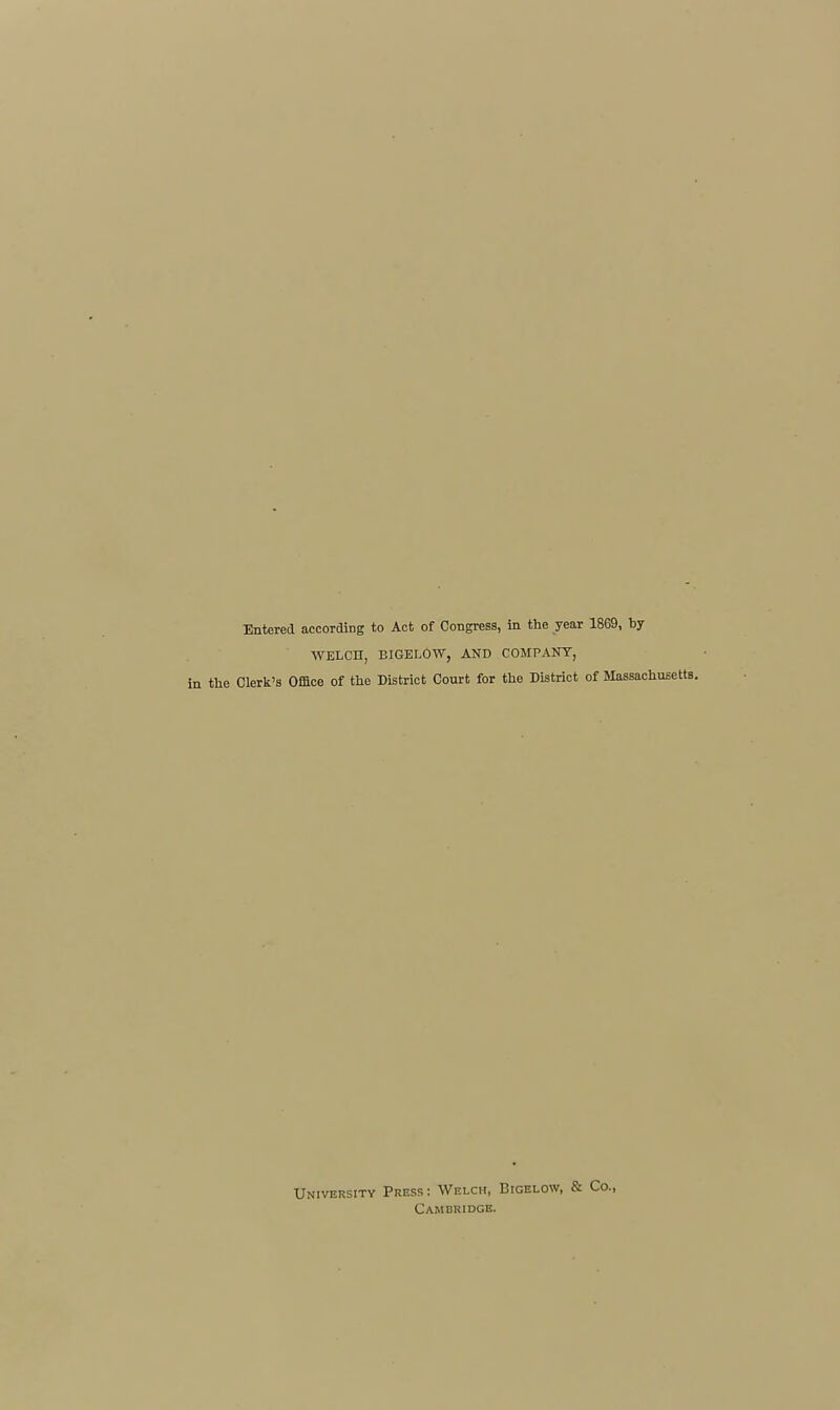 WELCH, BIGELOW, AND COMPANY, in the Clerk's Office of the District Court for the District of Massachusetts. University Press: Welch, Bigelow, & Cambridge.