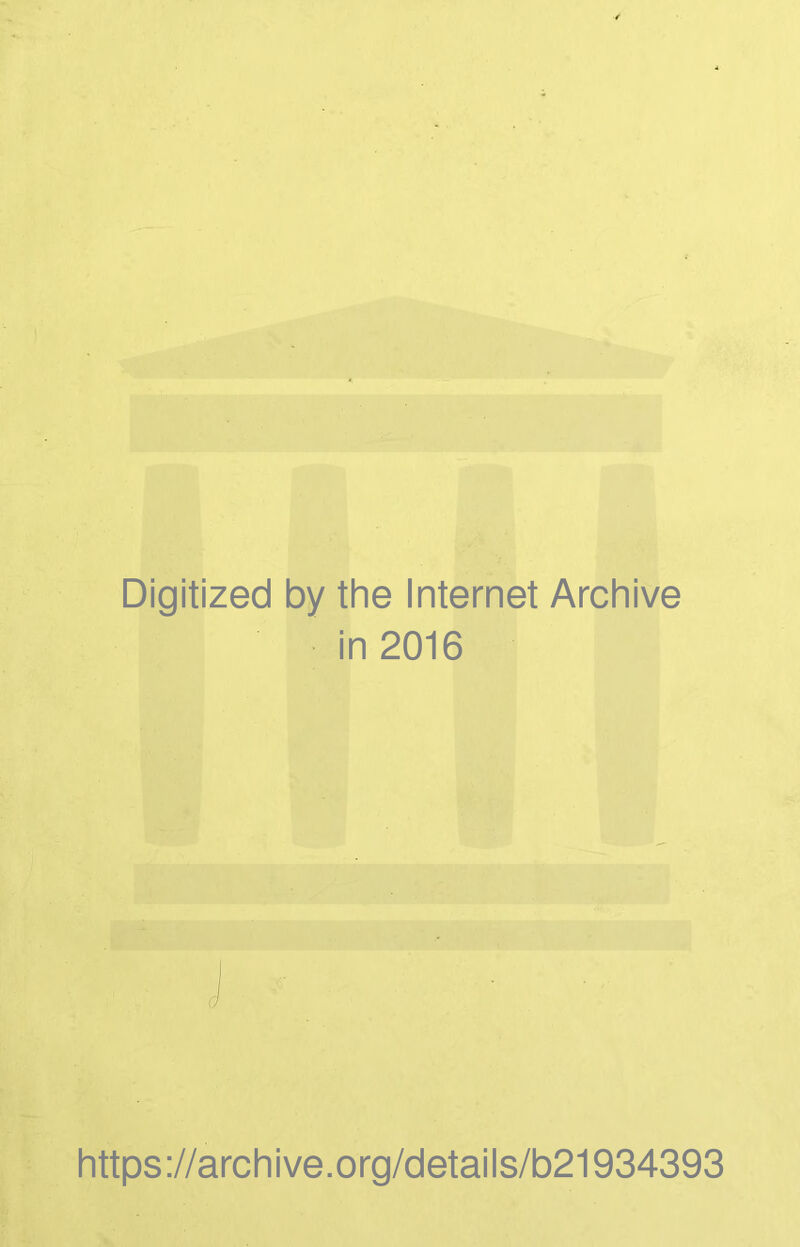 Digitized by the Internet Archive in 2016 https://archive.org/details/b21934393