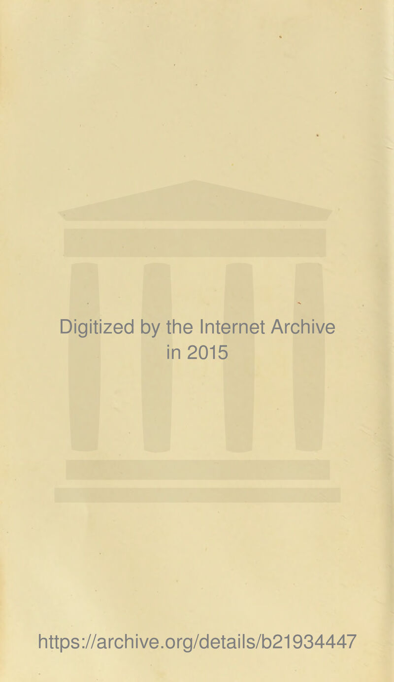 Digitized by the Internet Archive in 2015 https://archive.org/details/b21934447