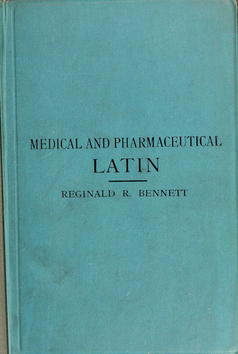 MEDICAL AND PHARMACEUTICAL LATIN REGINALD R. BENNETT