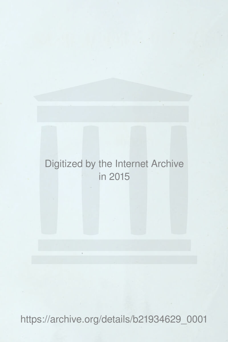 Digitized by the Internet Archive in 2015 https://archive.org/details/b21934629_0001