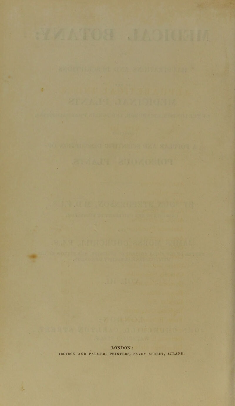 LONDON: IBOTSON AND PALMER, PRINTERS, SAVOY STREET, STRAND.