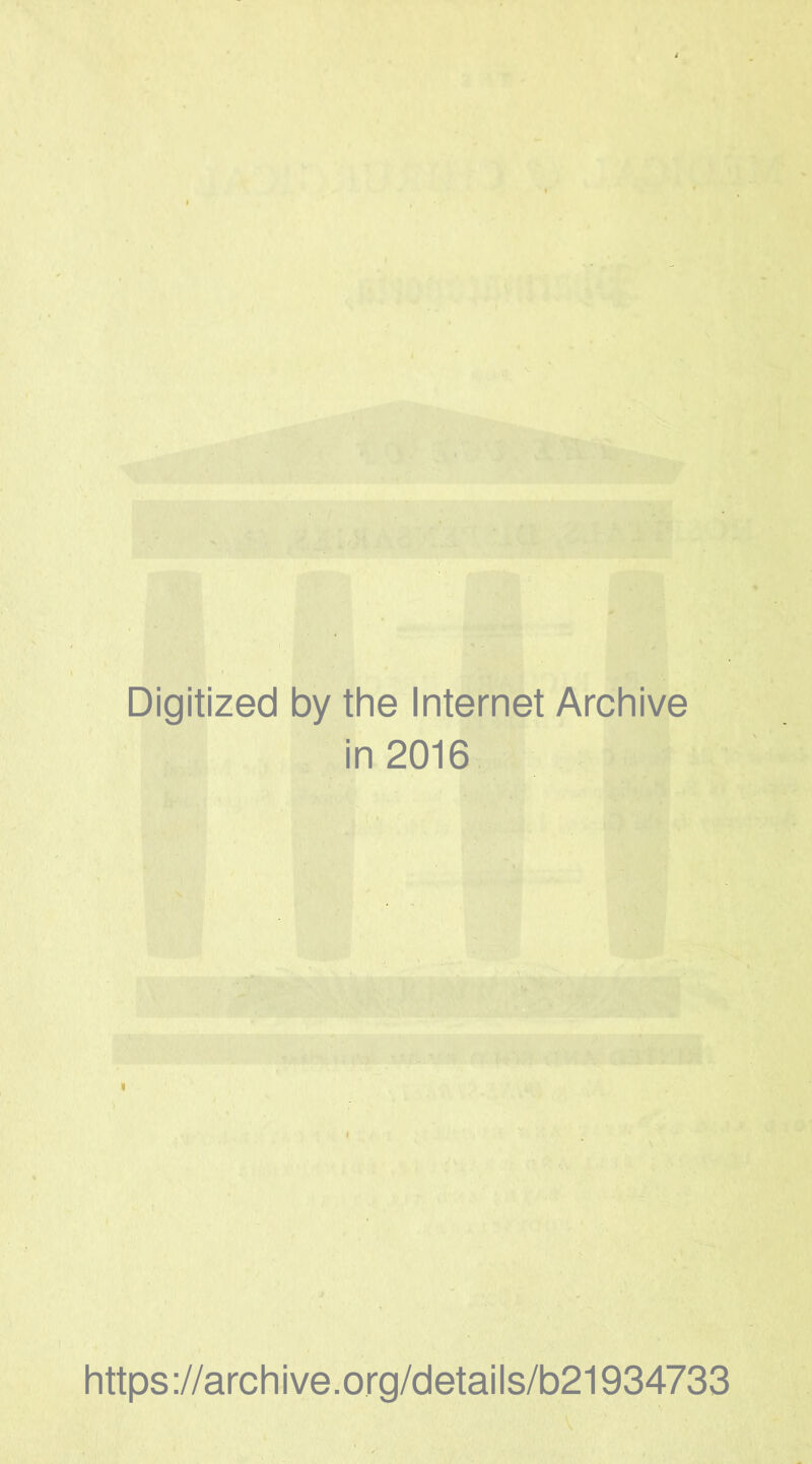 Digitized by the Internet Archive in 2016 https://archive.org/details/b21934733