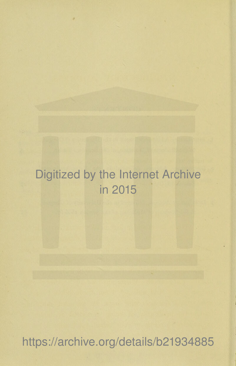 Digitized by the Internet Archive in 2015 https://archive.org/details/b21934885