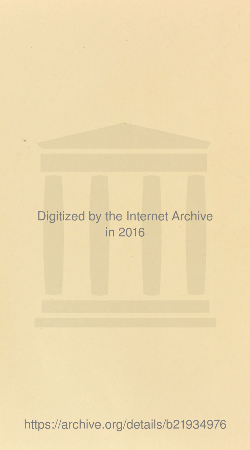 Digitized by the Internet Archive in 2016 https://archive.org/details/b21934976