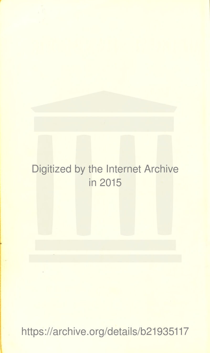 Digitized by the Internet Archive in 2015 https://archive.org/details/b21935117