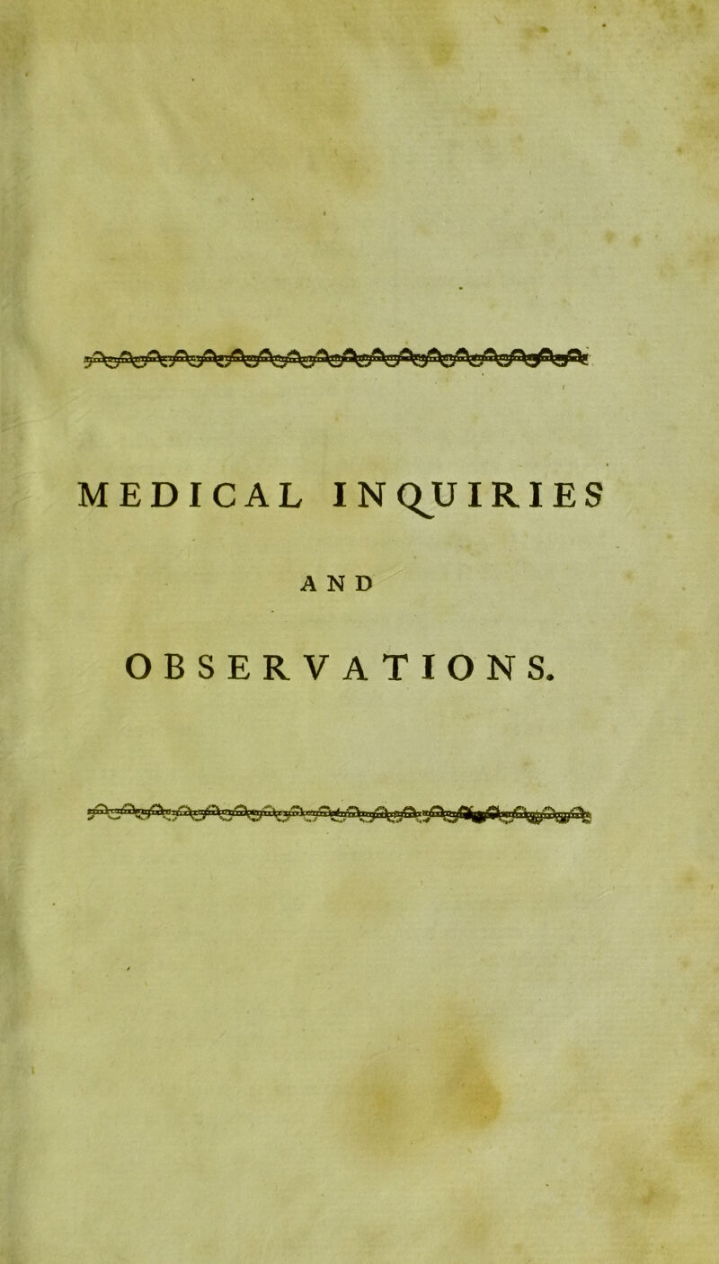 MEDICAL INQUIRIES AND OBSERVATIONS.