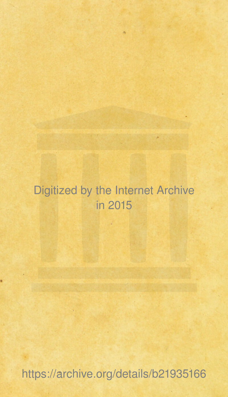 Digitized by the Internet Archive in 2015 https://archive.org/details/b21935166