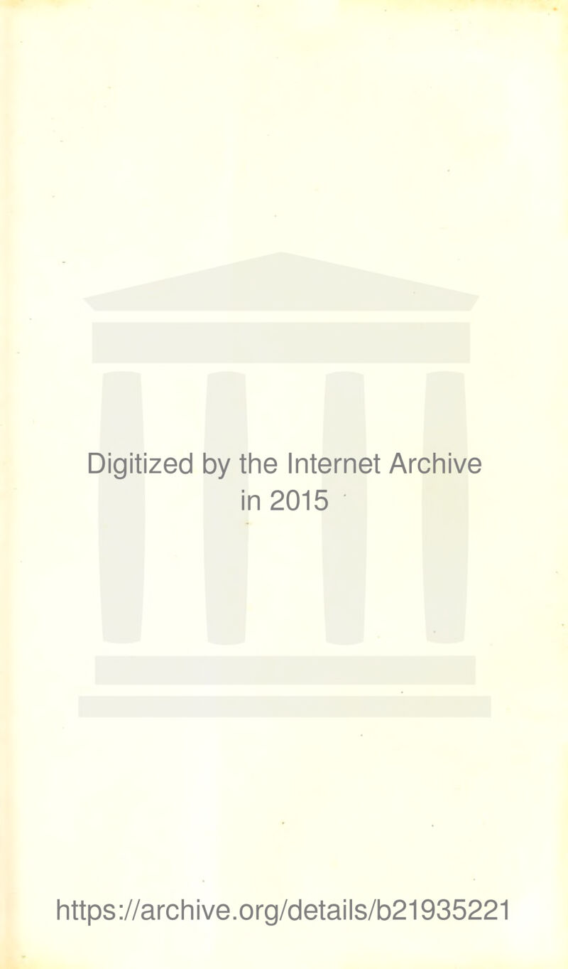 Digitized by the Internet Archive in 2015 https://archive.org/details/b21935221