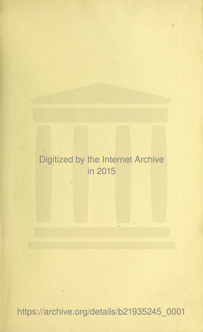 Digitized by the Internet Archive in 2015 https://archive.org/details/b21935245_0001