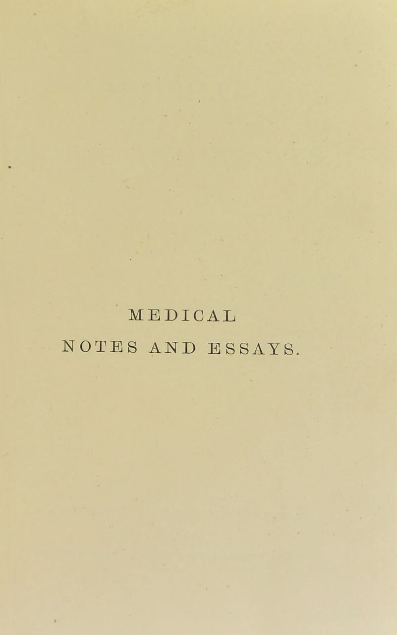 MEDICAL NOTES AND ESSAYS.
