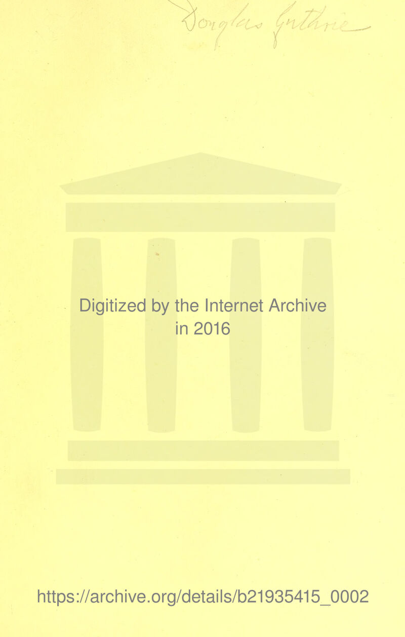 Digitized by the internet Archive in 2016 https://archive.org/detaiis/b21935415_0002