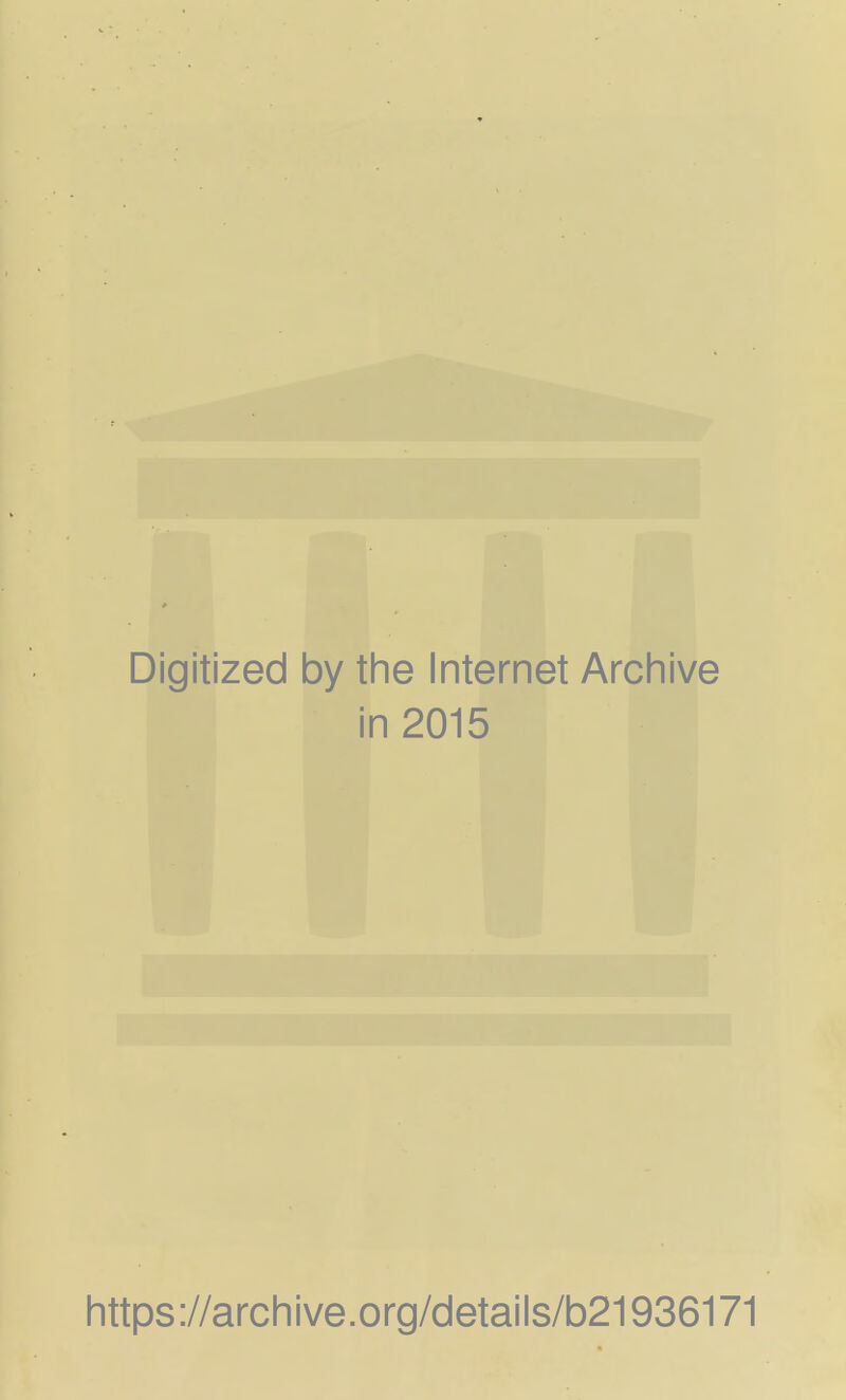 Digitized by the Internet Archive in 2015 https://archive.org/details/b21936171