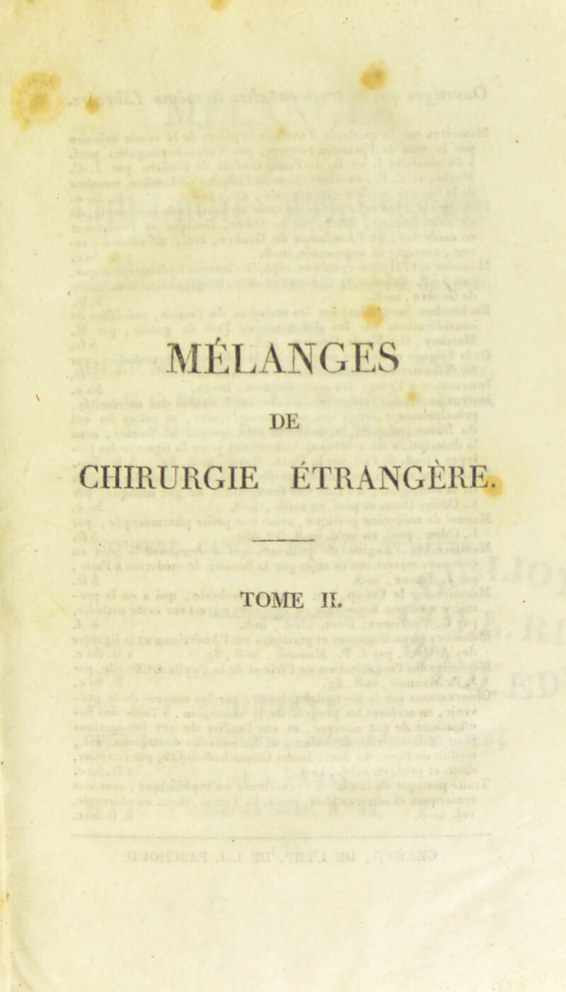 MELANGES DE CIIIRURGIE ETRANGERE. TOME II.