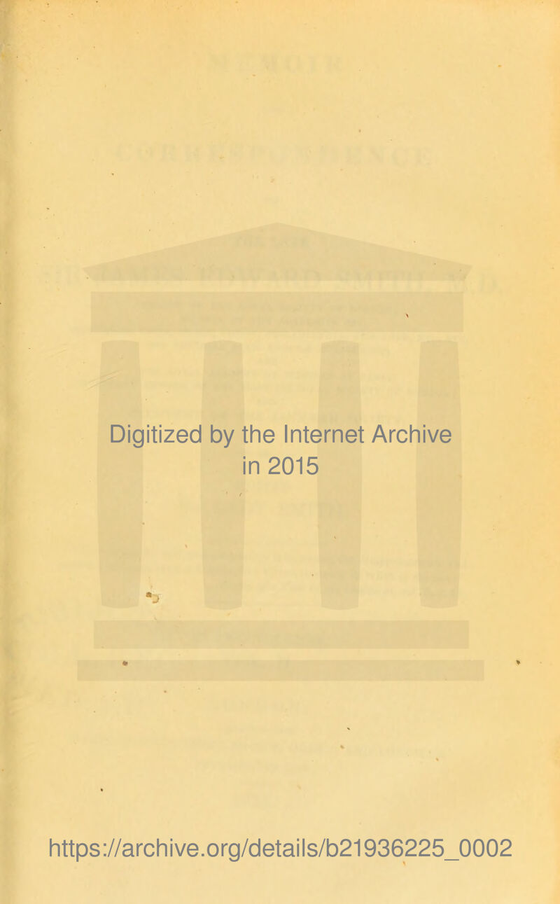 Digitized by the Internet Archive in 2015 https://archive.org/details/b21936225_0002