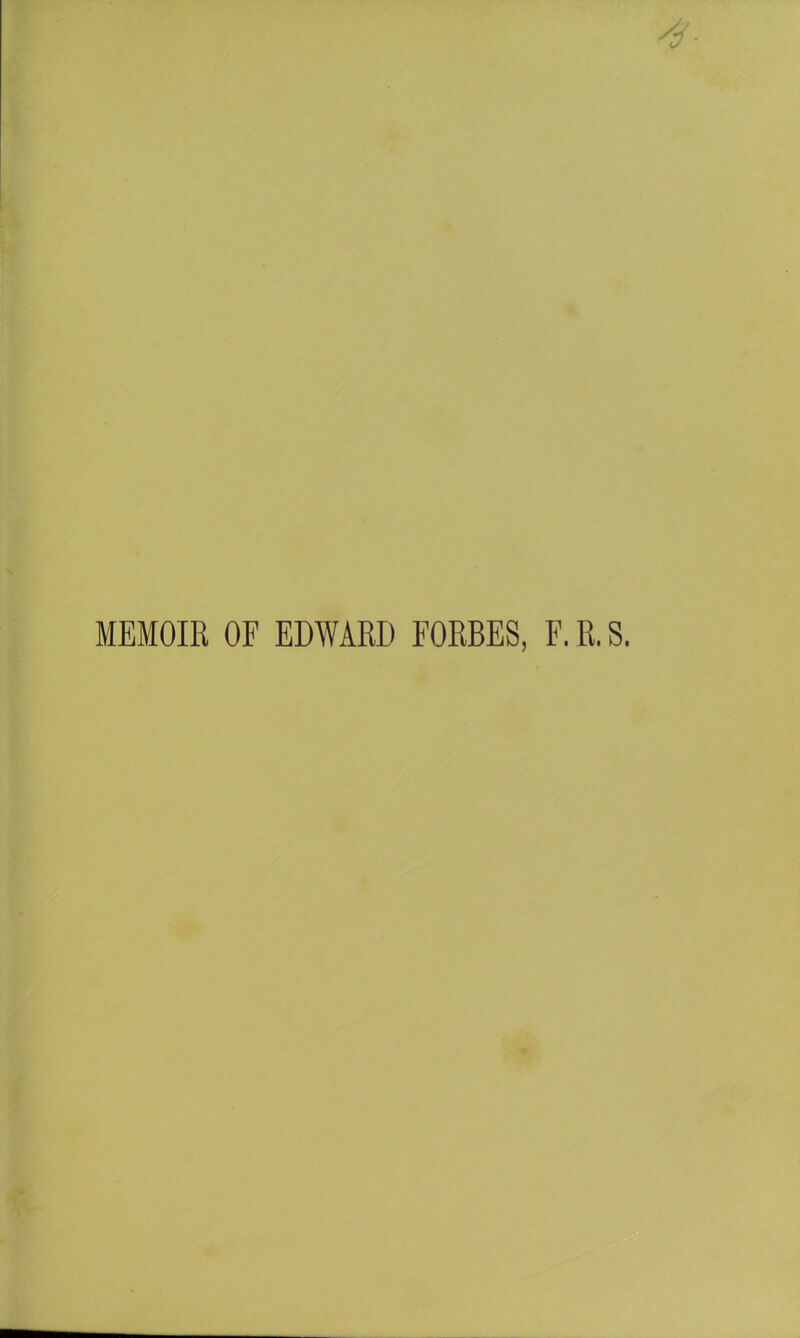 MEMOIR OF EDWARD FORBES, F.R.S.