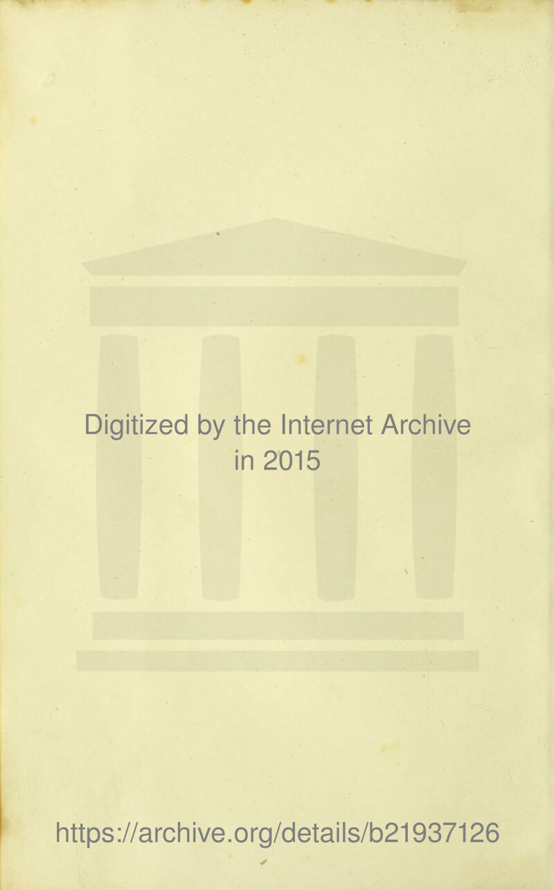 Digitized by the Internet Archive in 2015 https://archive.org/details/b21937126