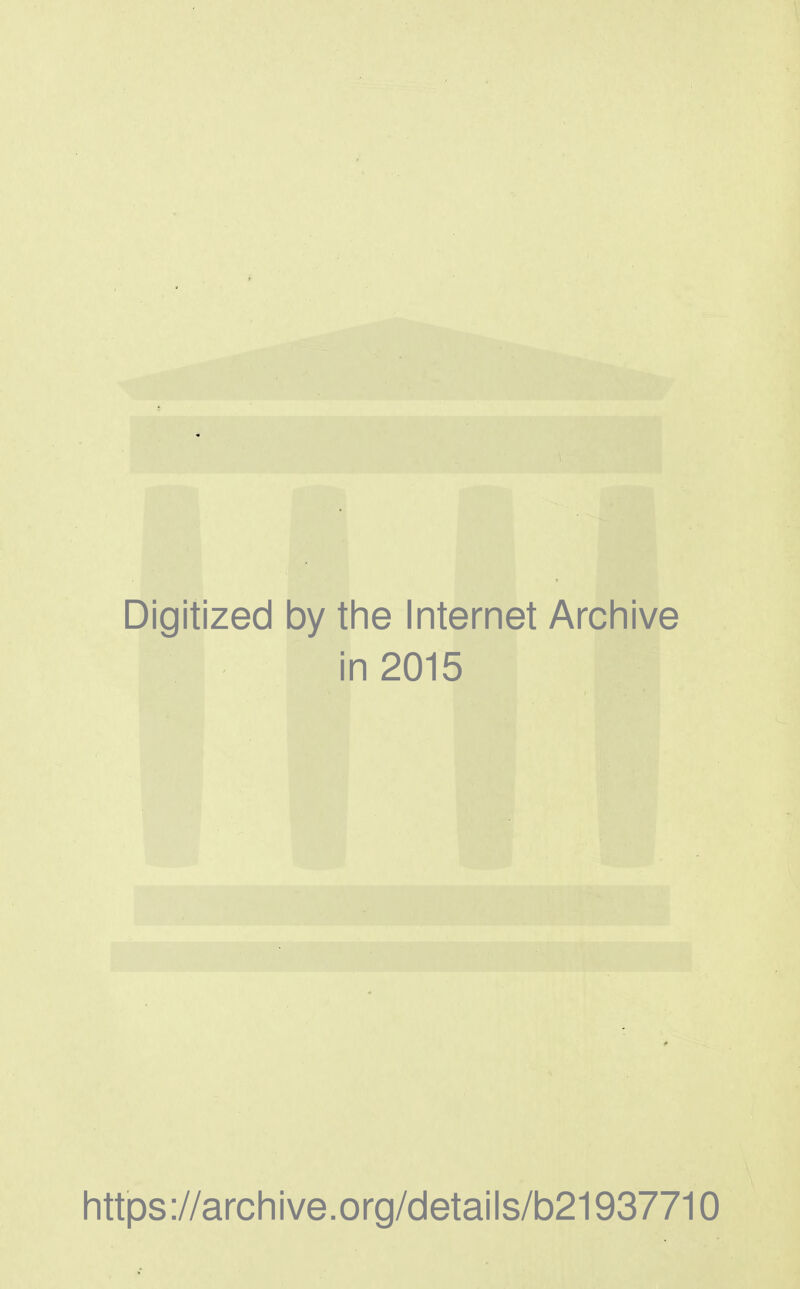 Digitized by tlie Internet Arcliive in 2015 littps://arcliive.org/details/b21937710