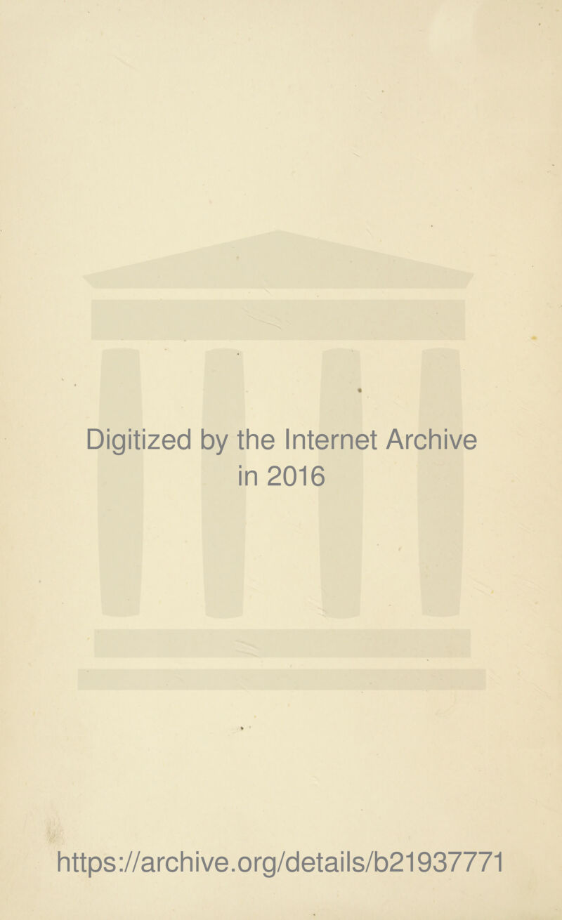 Digitized by the Internet Archive in 2016 https://archive.org/details/b21937771