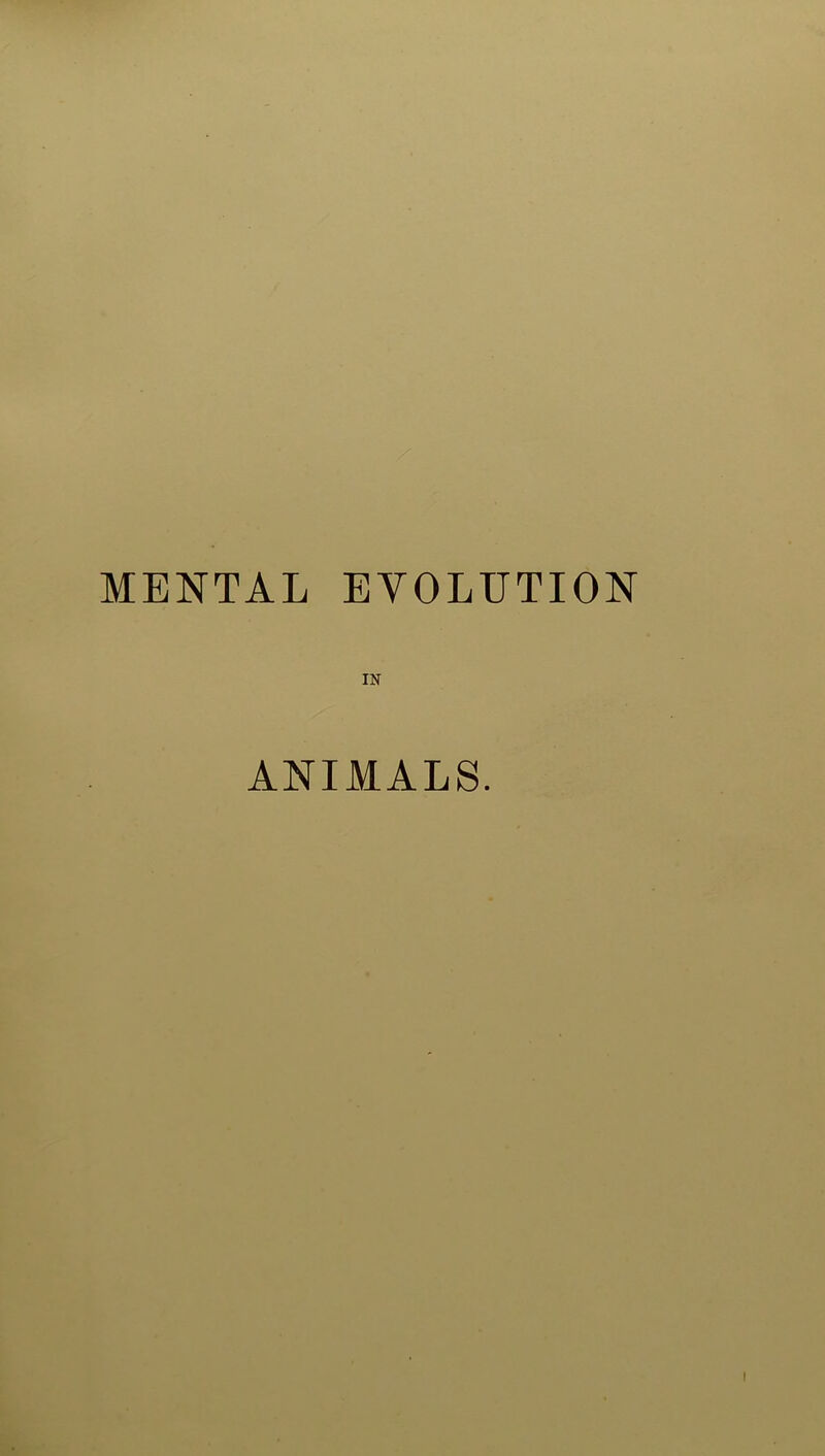 MENTAL EVOLUTION IN ANIMALS.