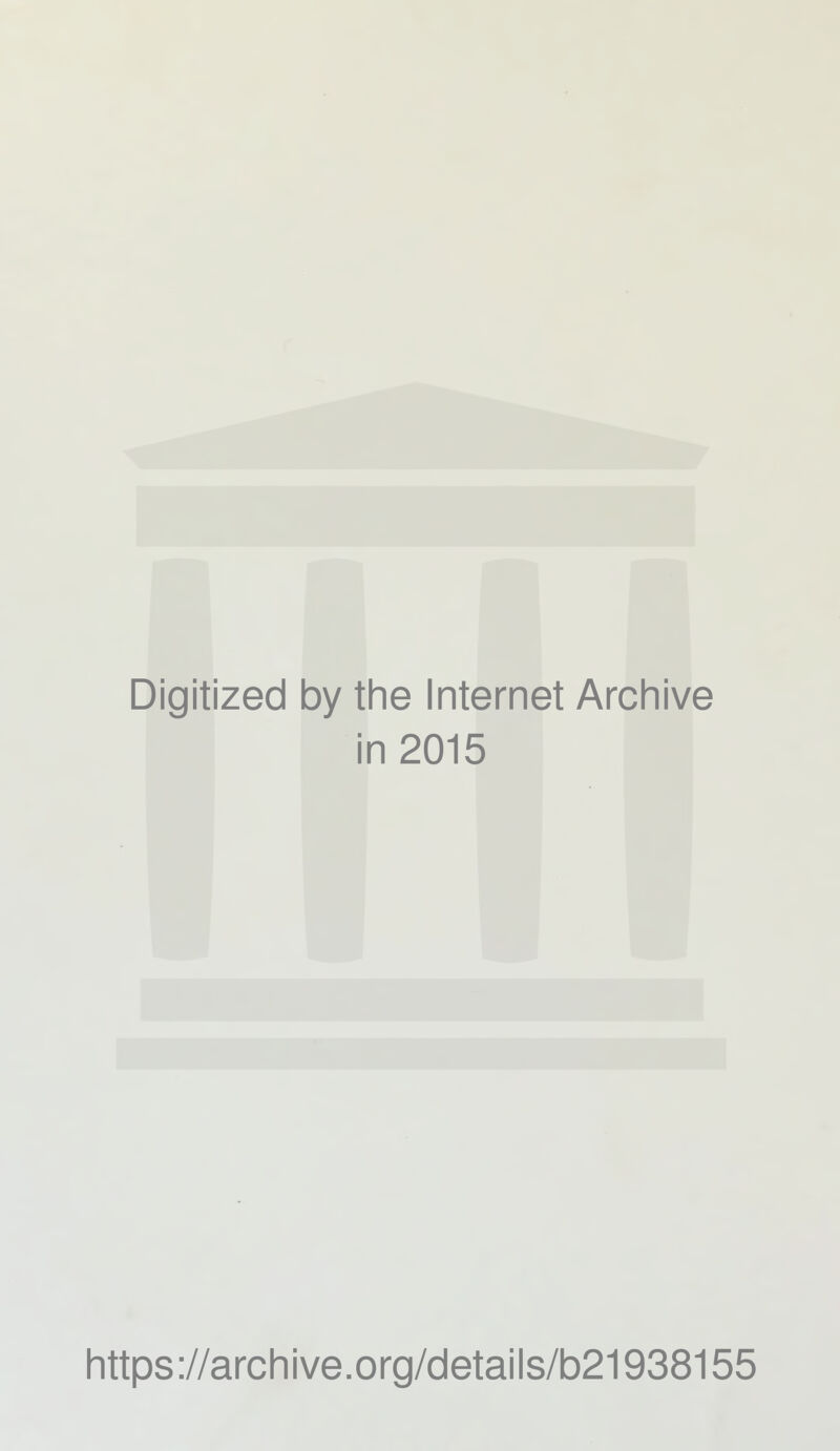 Digitized by the Internet Archive in 2015 https://archive.org/details/b21938155