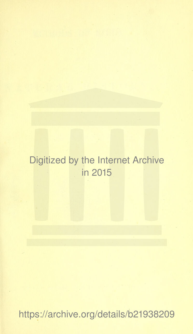 Digitized by the Internet Archive in 2015 https://archive.org/details/b21938209