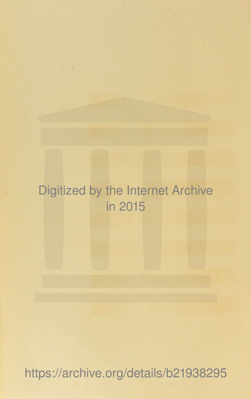 Digitized by the Internet Archive in 2015 https://archive.org/details/b21938295