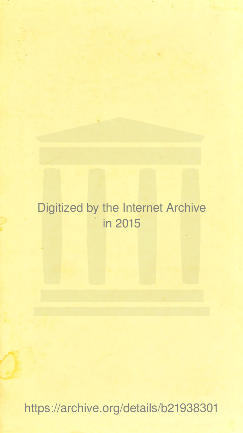 Digitized by the Internet Archive in 2015 https://archive.org/details/b21938301