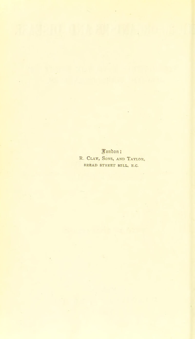 R. Clay, Sons, and Taylor, BREAD STREET HILL, E.C.